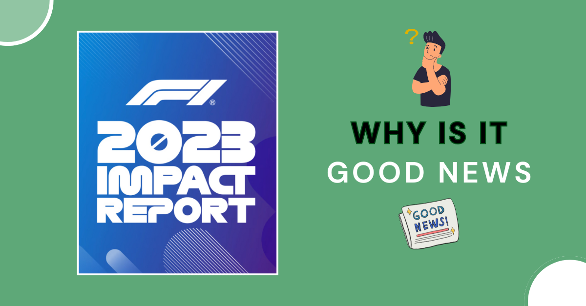 Formula 1 Impact Report. Why is it good news?
